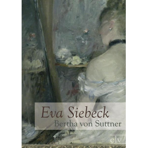 Bertha Suttner - Eva Siebeck