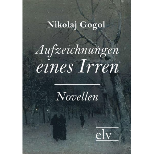 N. W. Gogol - Aufzeichnungen eines Irren