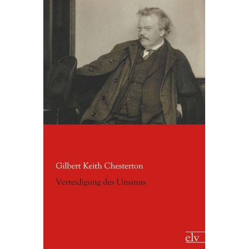 Gilbert Keith Chesterton - Verteidigung des Unsinns