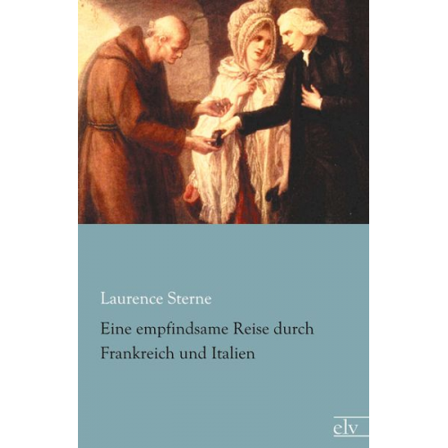 Laurence Sterne - Eine empfindsame Reise durch Frankreich und Italien