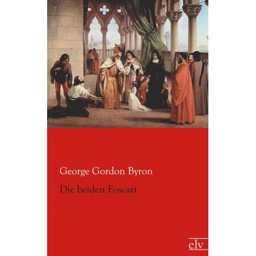 George Gordon Byron - Die beiden Foscari