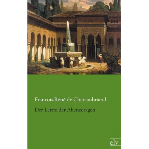 Francois Rene de Chateaubriand - Der Letzte der Abenceragen