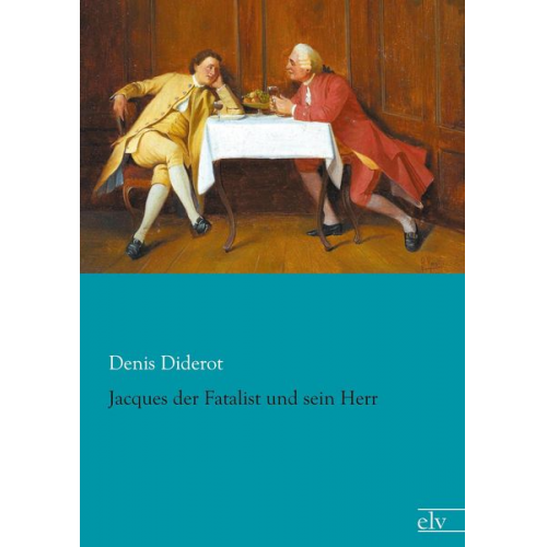 Denis Diderot - Jacques der Fatalist und sein Herr