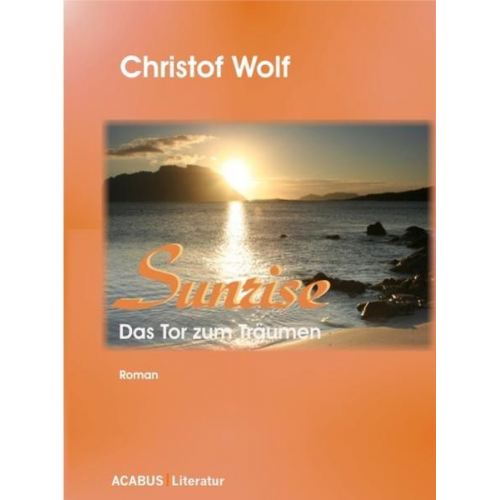 Christof Wolf - Sunrise - Das Tor zum Träumen