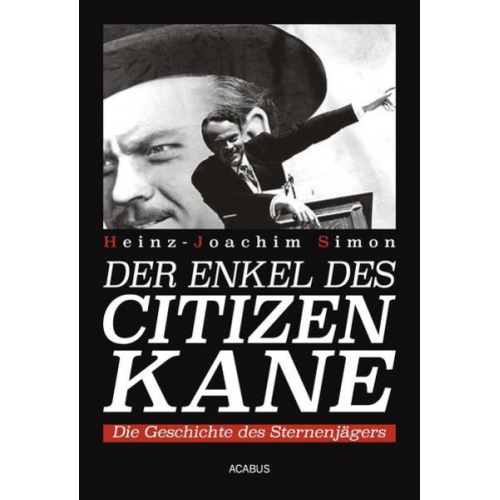 Heinz-Joachim Simon - Der Enkel des Citizen Kane. Die Geschichte des Sternenjägers