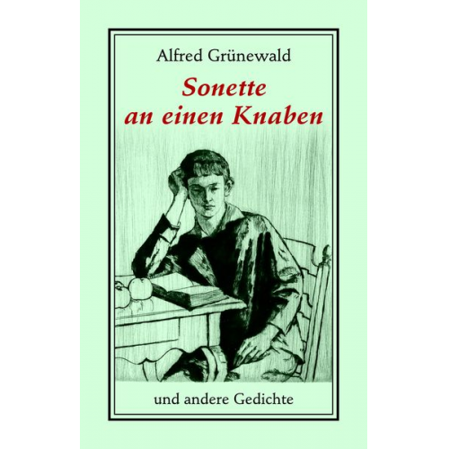 Alfred Grünewald - Sonette an einen Knaben und andere Gedichte