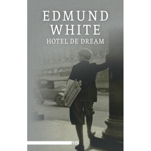 Edmund White - Hotel de Dream