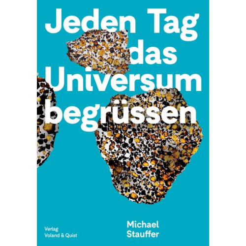 Michael Stauffer - Jeden Tag das Universum begrüssen