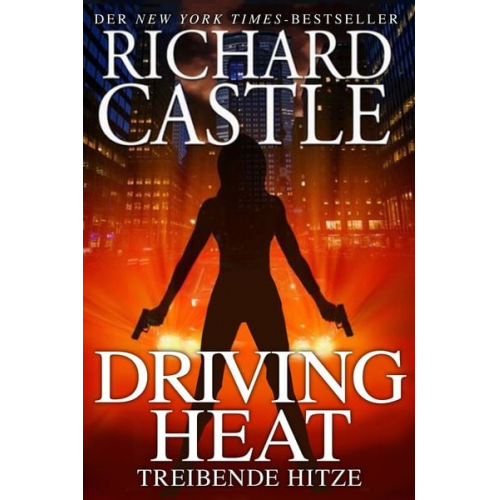 Richard Castle - Driving Heat - Treibende Hitze / Nikki Heat Band 7