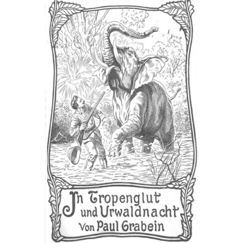 Paul Grabein - In Tropenglut und Urwaldnacht