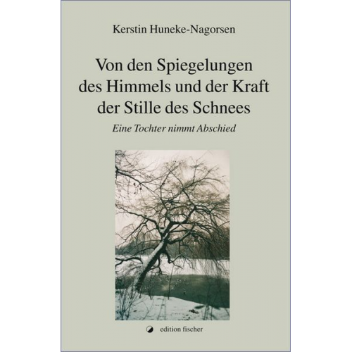 Kerstin Huneke-Nagorsen - Von den Spiegelungen des Himmels und der Kraft der Stille des Schnees