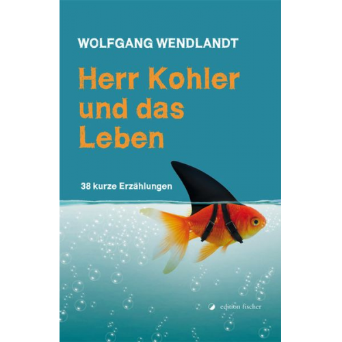 Wolfgang Wendlandt - Herr Kohler und das Leben