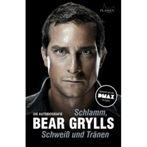 Bear Grylls - Schlamm, Schweiß und Tränen