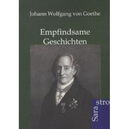 Johann Wolfgang von Goethe - Empfindsame Geschichten