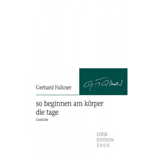 Gerhard Falkner - So beginnen am körper die tage