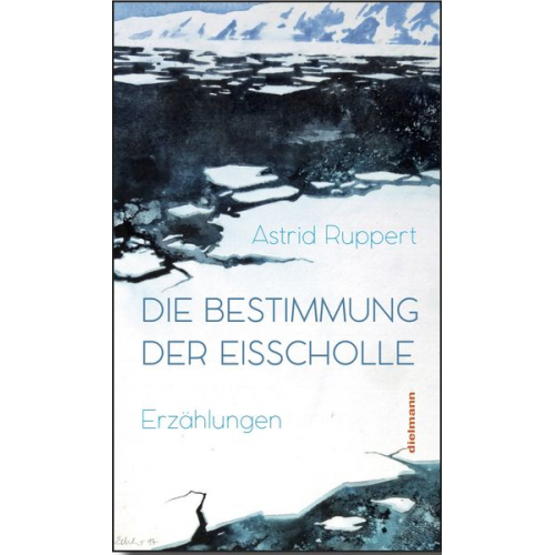 Astrid Ruppert - Die Bestimmung der Eisscholle