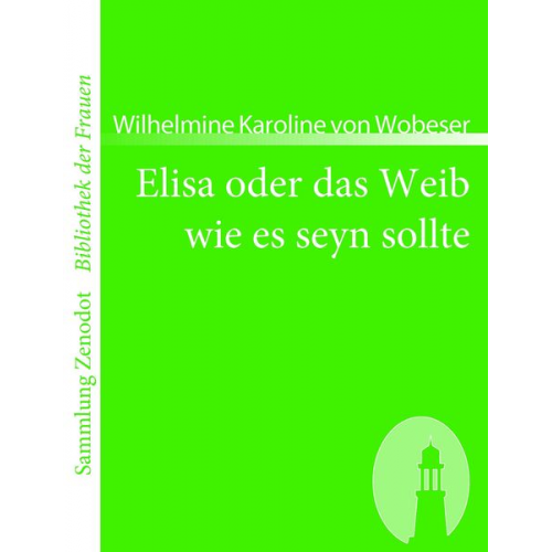 Wilhelmine Karoline Wobeser - Elisa oder das Weib wie es seyn sollte