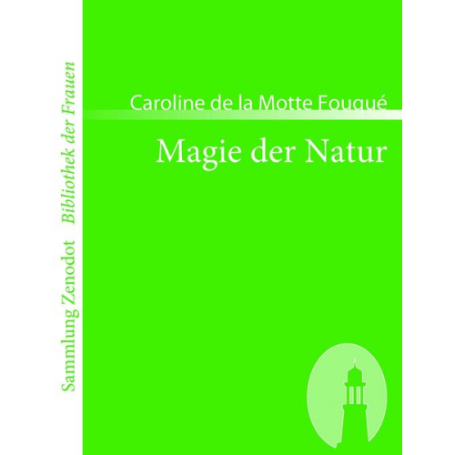 Caroline de la Motte Fouqué - Magie der Natur