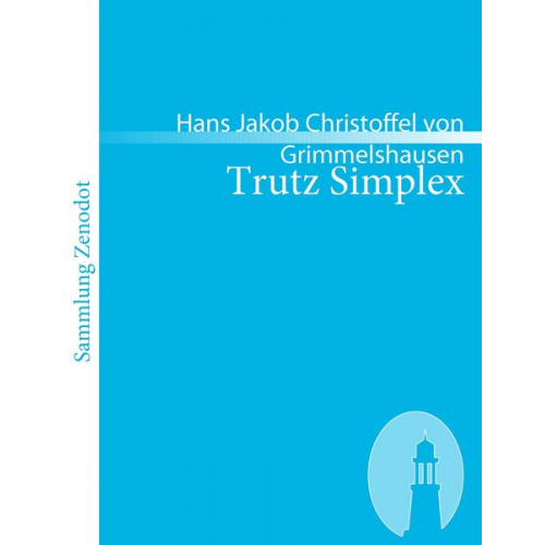 Hans Jakob Christoph Grimmelshausen - Trutz Simplex