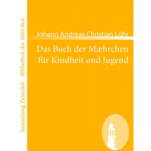 Johann Andreas Christian Löhr - Das Buch der Mæhrchen für Kindheit und Jugend