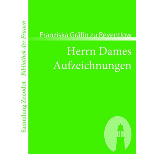 Franziska Gräfin zu Reventlow - Herrn Dames Aufzeichnungen