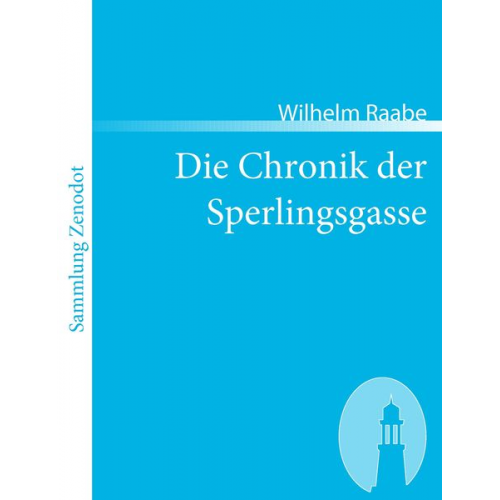 Wilhelm Raabe - Die Chronik der Sperlingsgasse