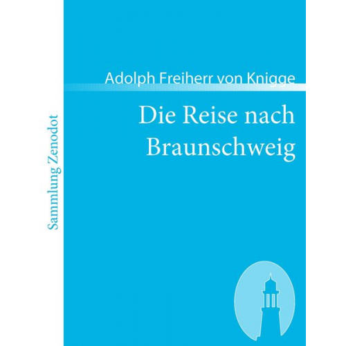 Adolph Freiherr Knigge - Die Reise nach Braunschweig