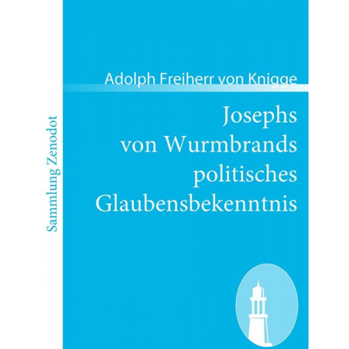 Adolph Freiherr Knigge - Josephs von Wurmbrands politisches Glaubensbekenntnis