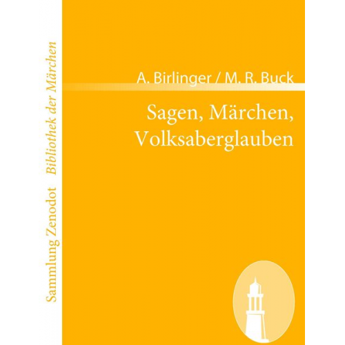 A. Birlinger M. R. Buck - Sagen, Märchen, Volksaberglauben