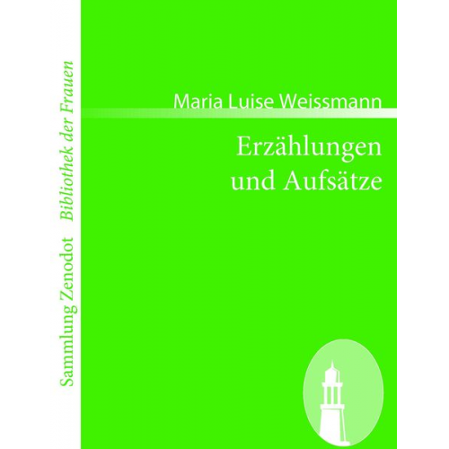 Maria Luise Weissmann - Erzählungen und Aufsätze