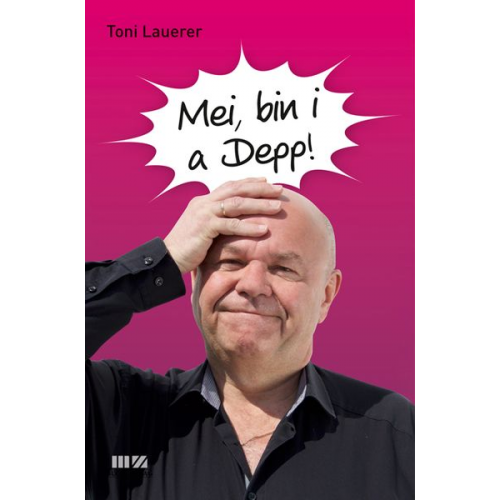 Toni Lauerer - Mei, bin i a Depp!