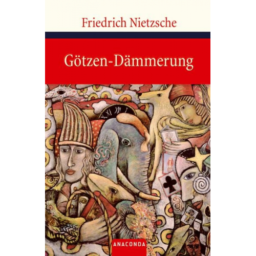 Friedrich Nietzsche - Götzen-Dämmerung