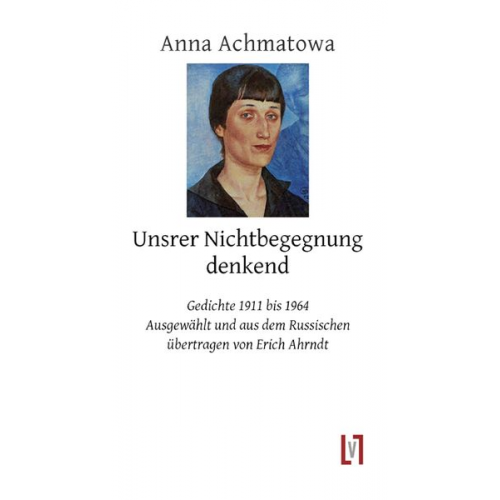 Anna Achmatowa - Unsrer Nichtbegegnung denkend