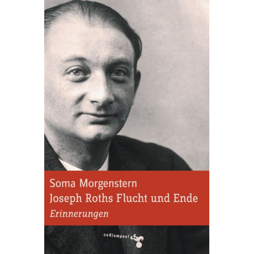 Soma Morgenstern - Joseph Roths Flucht und Ende