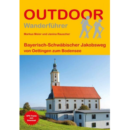 Markus Meier Janina Rauscher - Bayerisch-Schwäbischer Jakobsweg von Oettingen zum Bodensee