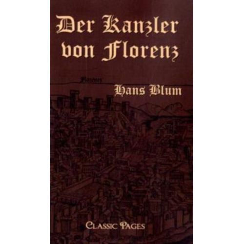 Hans Blum - Der Kanzler von Florenz
