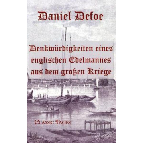 Daniel Defoe - Denkwürdigkeiten eines englischen Edelmannes aus dem großen Kriege