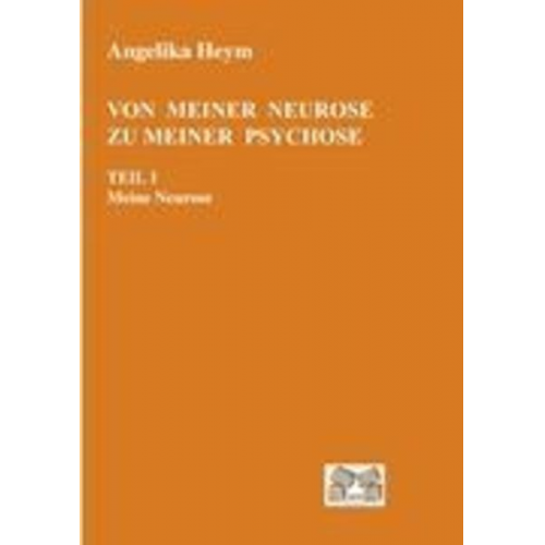 Angelika Heym - Von meiner Neurose zu meiner Psychose Teil 1