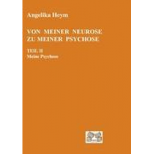 Angelika Heym - Von meiner Neurose zu meiner Psychose Teil 2