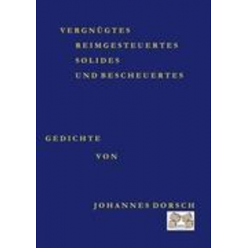 Johannes Dorsch - Vergnügtes Solides und Bescheuertes