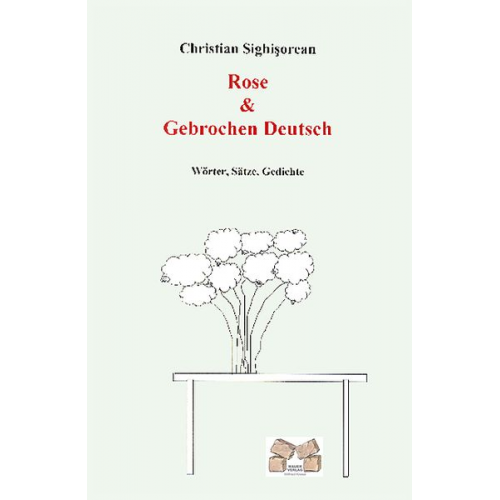 Christian Sighisorean - Rose & Gebrochen Deutsch