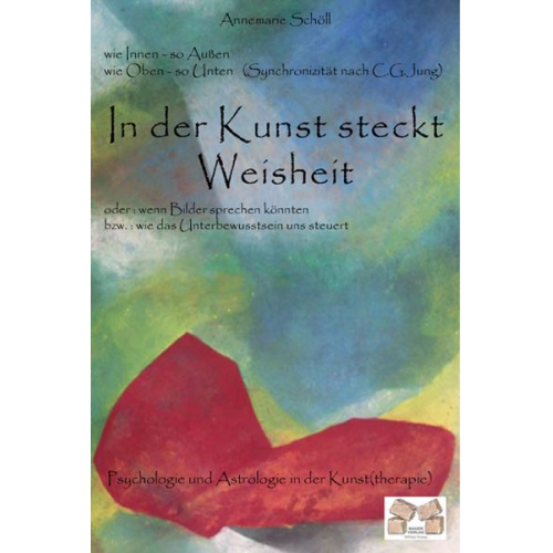 Annemarie Schöll - In der Kunst steckt die Weisheit