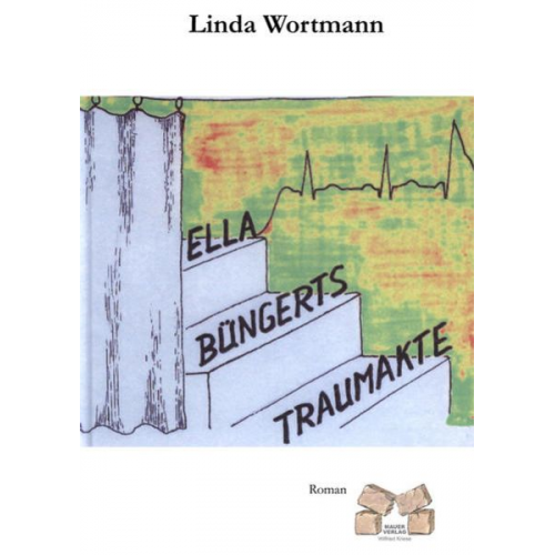 Linda Wortmann - Ella Büngerts Traumakte