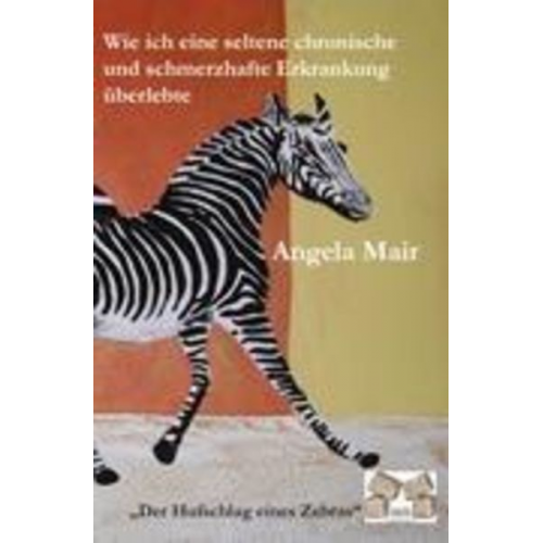 Angela Mair - Der Hufschlag eines Zebras