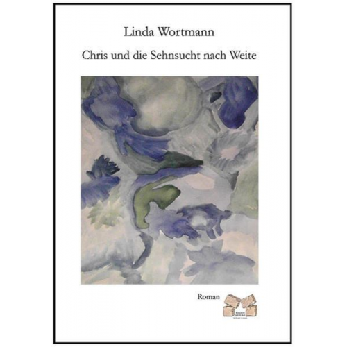 Linda Wortmann - Chris und die Sehnsucht nach Weite