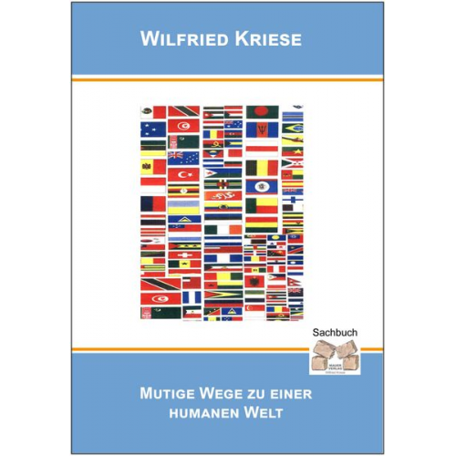 Kriese Wilfried - Mutige Wege Zu einer Humanen Welt