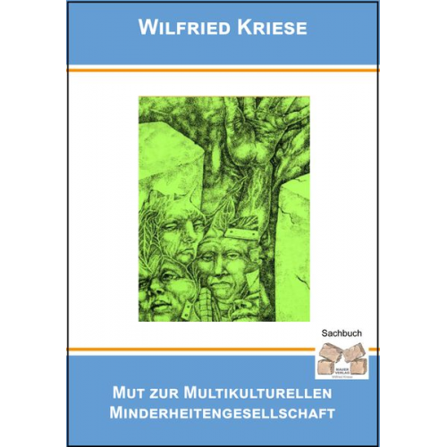 Kriese Wilfried - Mut zur Multikulturellen Minderheitengesellschaft