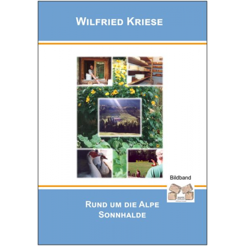 Kriese Wilfried - Rund um die Alpe Sonnhalde