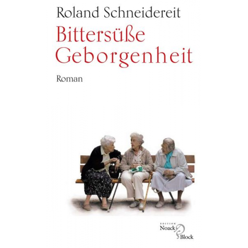 Roland Schneidereit - Bittersüße Geborgenheit