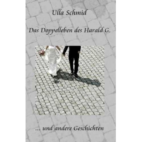 Ulla Schmid - Das Doppelleben des Harald G.